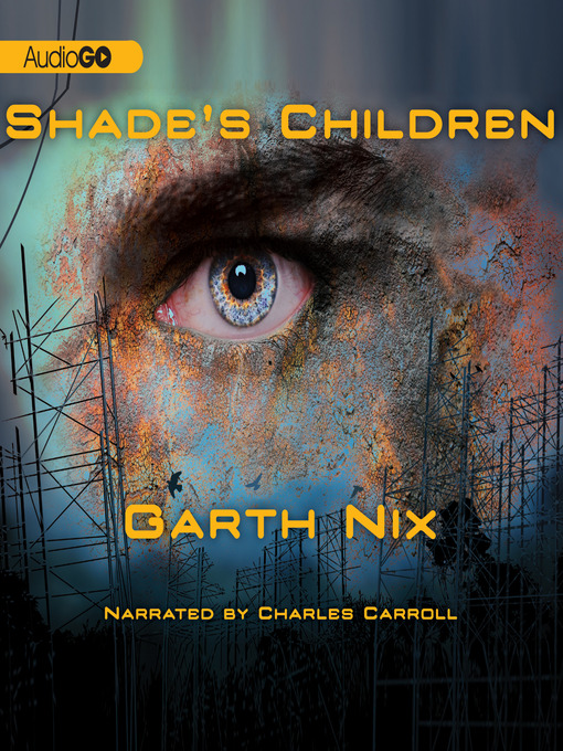 Title details for Shade's Children by Garth Nix - Wait list